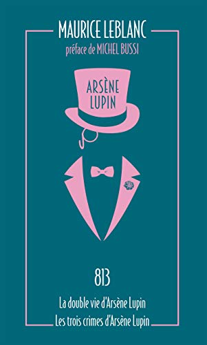 Arsène Lupin 04. 813 - La double vie d'Arsène Lupin: La double vie d'Arsène Lupin ; Les trois crimes d'Arsène Lupin von interforum editis